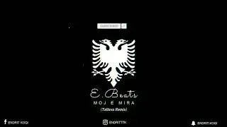 Endritbeats - Moj e Mira (Tallava Remix) 🔥