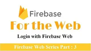 Firebase Web : Login with firebase web | Firebase Web login | Part 3 | php | javascript