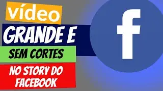 AMEI💕 POSTAR VÍDEOS GRANDES E SEM CORTES NO STORY DO FACEBOOK