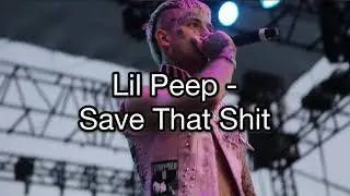 Lil Peep - Save That Shit (Lyrics)