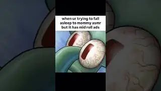 When The Mommy ASMR Has Mid Roll Ads...🤬🥴