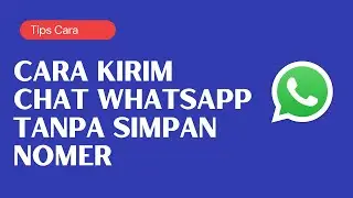 Cara Kirim Chat Whatsapp tanpa Simpan nomer, Cara Kirim atau Chat Pesan WhatsApp tanpa Save Nomor HP