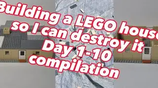 Building a LEGO house so I can destroy it Day 1-10 compilation