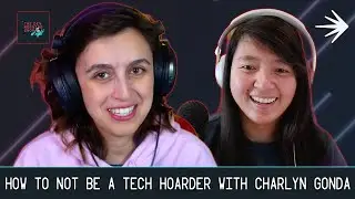 How To Not Be a Tech Hoarder with Charlyn Gonda, Senior Software Engineer at Pave