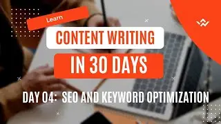 Day 04: SEO and Keywords Optimization || Learn Content Writing in 30 Days #30daychallenge