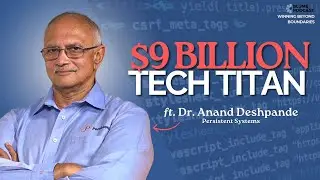 How Anand Deshpande Built a $9 Billion Powerhouse: The Persistent Systems Story 