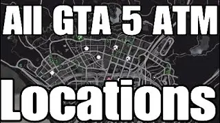 Where are All GTA 5 Cash Machines Located - All Atm Bank Locations