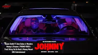 Shawn Smith FT. Dom Dukes & WONDERS  ( MONEY & DREAMS " Johnny Series " THEME SONG )  PROMO VIDEO