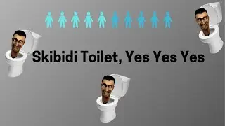 Skibidi Toilet, Yes Yes Yes (Lyric Video)