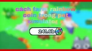 Cách farm 1 tỷ rainbow coin trong 1 phút  -  Nhân Gaming -  Pet Simualtor X - Roblox