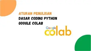 🐍💻 Memahami Dasar Penulisan Koding Python dengan Google Colab 🌐📚