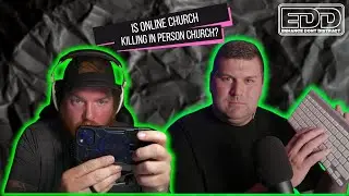 EP.49:// Is OnLine Church Killing In Person Church?