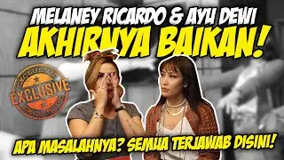EXCLUSIVE! MELANEY RICARDO & AYU DEWI! AKHIRNYA BAIKAN!😢🥺☺️