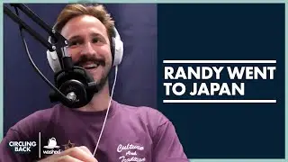 Randy Went To Japan | Circling Back