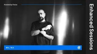 Enhanced Sessions 816 with BLR - Hosted by Farius