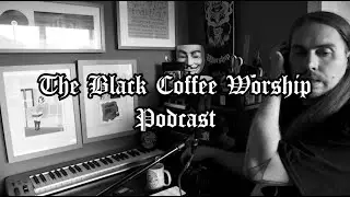 BLACK COFFEE WORSHIP - BCW Podcast Episode 026 CRAWL SWEDISH DEATH METAL and more...