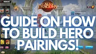 Guide On How To Figure Out Hero Pairings & Becoming An Expert! | Call of Dragons