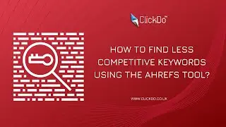 How to find less competitive keywords using the Ahrefs tool?