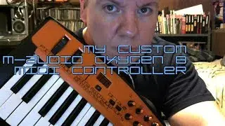 my custom M-Audio Oxygen 8 MIDI Controller