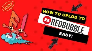 How To Upload To RedBubble in 2024 AUTOMATICALLY!