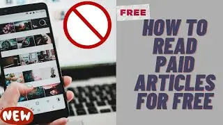 How to Read Paid Articles for Free | Remove Paywall From Article