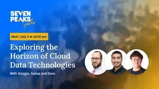 Seven Peaks Speaks: Exploring the Horizon of Cloud Data Technologies