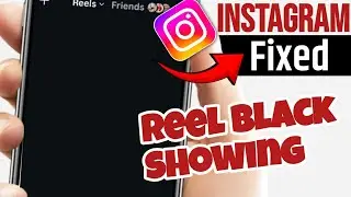Instagram Reels Black Screen Problem Fix | Instagram Reels Black Showing | Reels Black Playing Issue