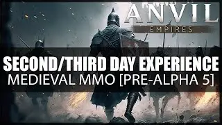 My Second and Third Days in ANVIL EMPIRES Medieval MMO Impressions ► Pre-Alpha 5 | Settlement Test