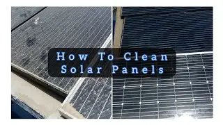 How To Clean Solar Panels | سولر پینلز کو صاف ستھرا رکھنے کیلئے کم از کم ایک ھفتے میں دھونا چاہئے