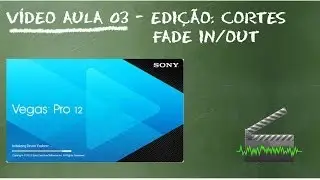 Sony Vegas - Aula 03 - Cortes, Fade in e Fade out