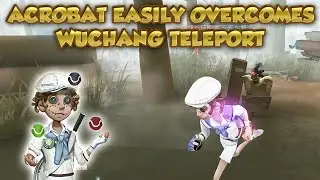 Acrobat Easily Overcomes Wuchang Teleport | Identity V | 第五人格 | アイデンティティV | Acrobat