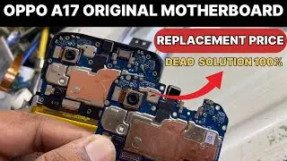 Oppo A17 Original motherboard replacement price | Oppo A17 Dead Mobile repair