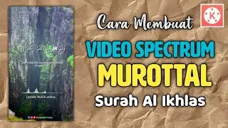 Cara Membuat Video Spectrum Murottal di KineMaster || Surah Al Ikhlas