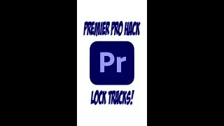 Premiere Pro Hack! Lock Tracks! 