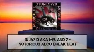 DJ Jay D aka Mr. And 7 - Notorious Alco Break Beat