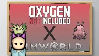 Rimworld Meets Oxygen Not Included Oni Mod Guide