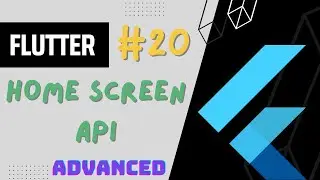 Flutter Advanced Complete Course - #20 Home Screen API