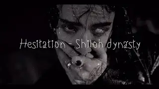 Hesitation - Shiloh dynasty (MITO)