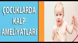 Çocuklarda Kalp Hastalıkları