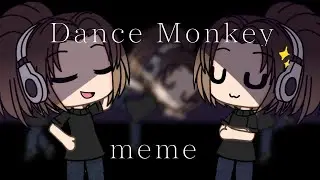 Dance Monkey meme/ Gacha life