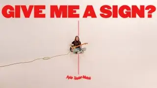 Ayla Tesler-Mabé - Give Me A Sign? (Official Video)