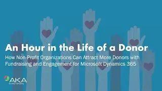 On-Demand Webcast: How Non-Profits Can Attract More Donors with Microsoft's Fundraising & Engagement