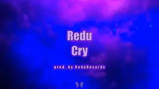 REDU - CRY (Prod. by ReduRecords) | [OFFICIAL LYRIC VIDEO]
