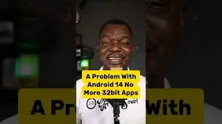 Android 14 Ends Support For 32bit Apps - 64bit Only Apps.