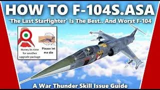 How to Master the F-104S.ASA - A War Thunder Skill Issue Guide
