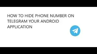 HOW TO HIDE PHONE NUMBER ON TELEGRAM YOUR ANDROID APPLICATION