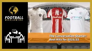 The Conversation Starter | Episode 2 | Best Kits for the 21/22 Season |
