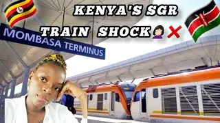 NAIROBI to MOMBASA with  Kenya's  SGR Train as a Ugandan 🇺🇬 | My honest first Expression ,❌❎