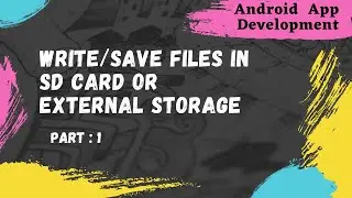 Write/ Save File to External Storage / SD Card: PART-1 | Android App Development Tutorial-37