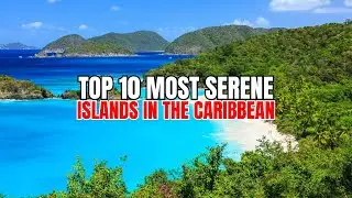 Top 10 Most Serene Islands In The Caribbean | Serene Islands
